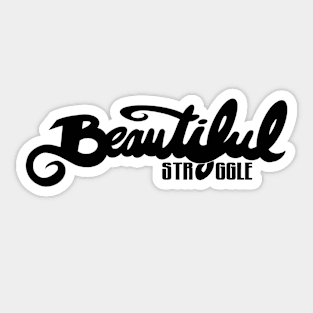 Beautiful Struggle Sticker